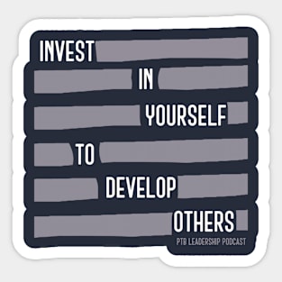 Invest in yourself to develop others Sticker